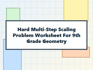 Advanced Multi-Step Scaling Geometry Practice Sheets