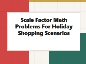 Shopping with Math: Holiday Scale Factor Problems